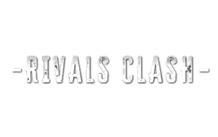 Rivals Clash